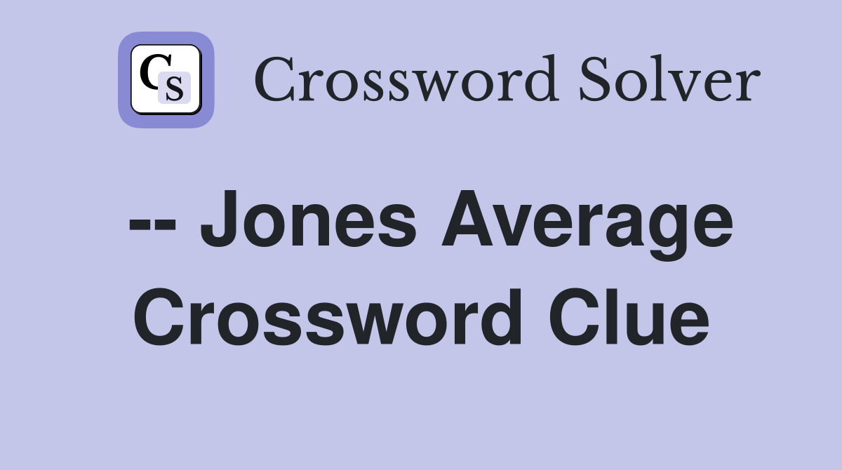 -- Jones Average Crossword Clue