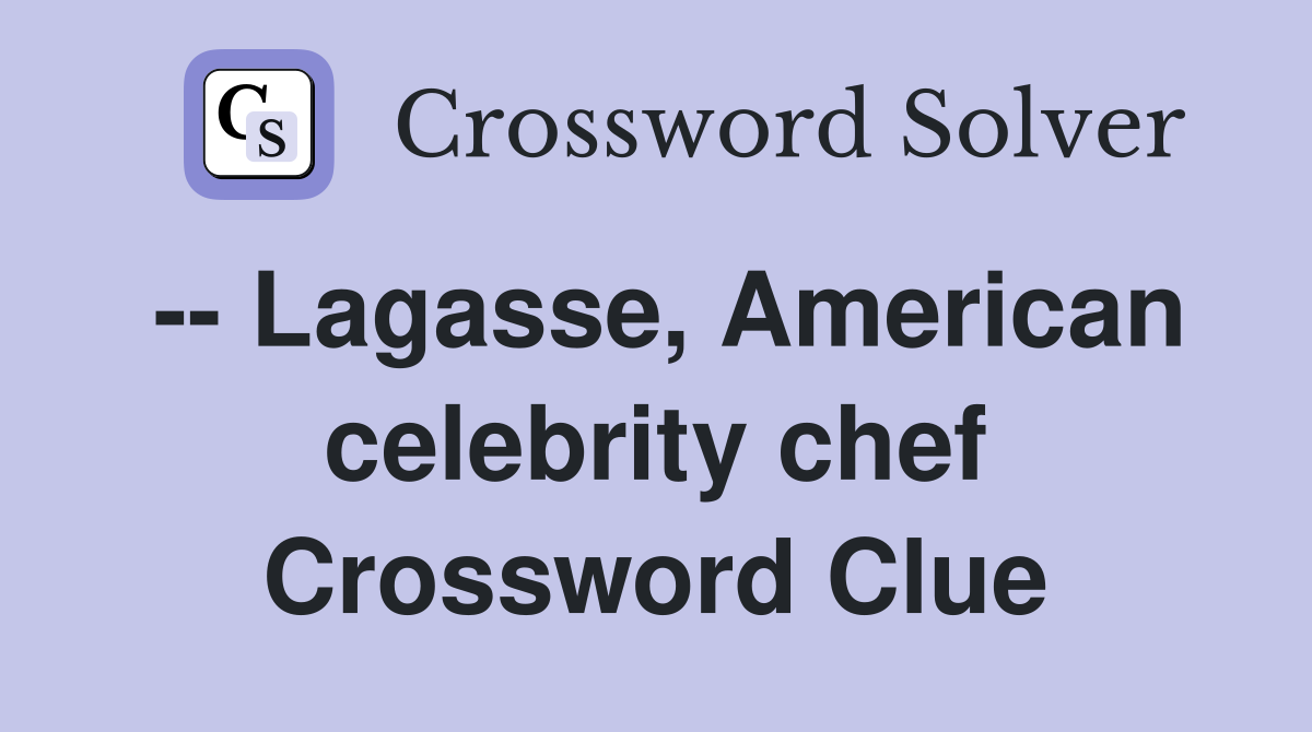 -- Lagasse, American celebrity chef Crossword Clue