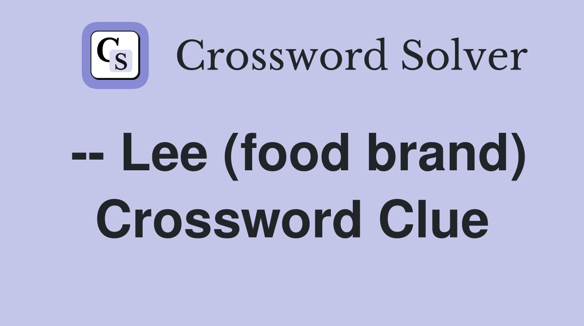 -- Lee (food brand) Crossword Clue