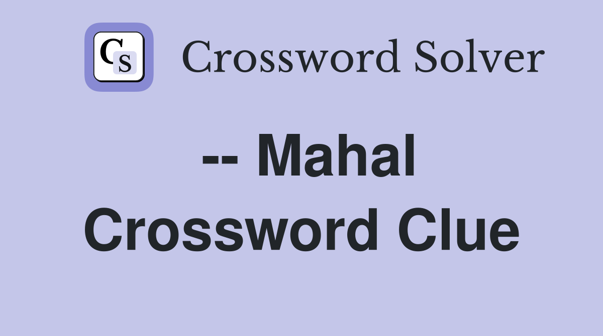 -- Mahal Crossword Clue