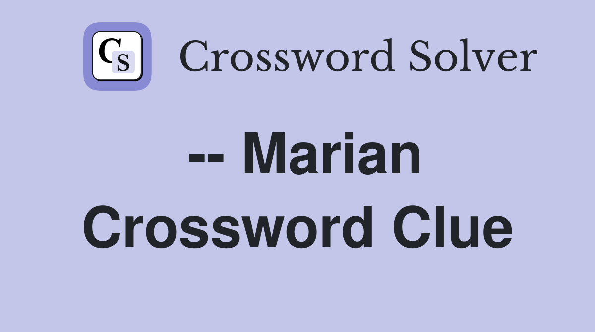 -- Marian Crossword Clue