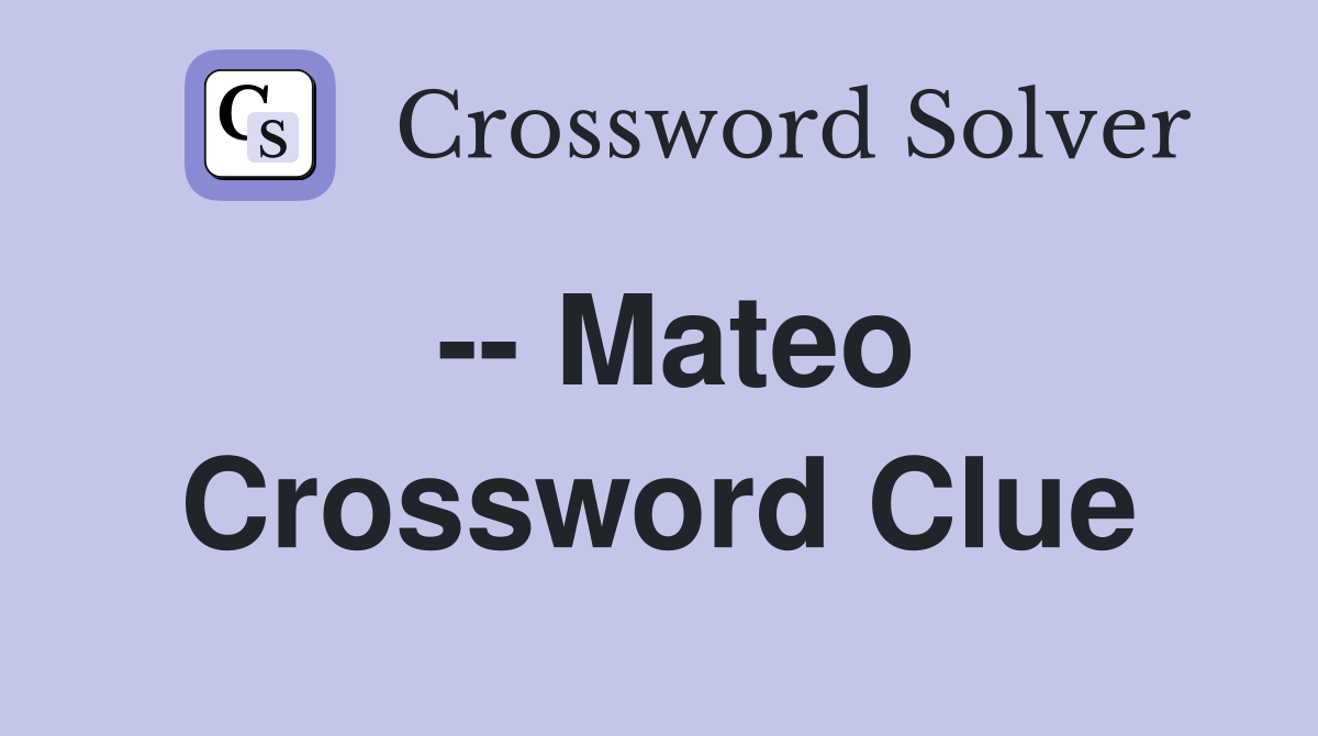 -- Mateo Crossword Clue