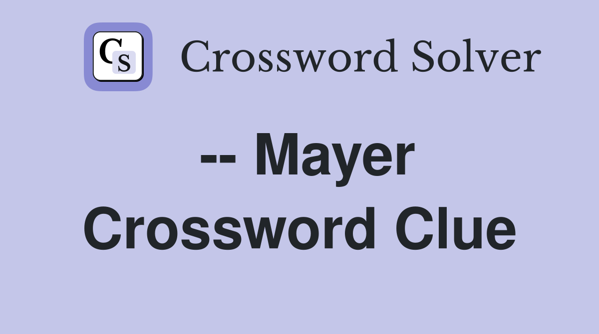 -- Mayer Crossword Clue