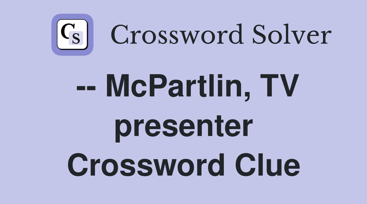 -- McPartlin, TV presenter Crossword Clue