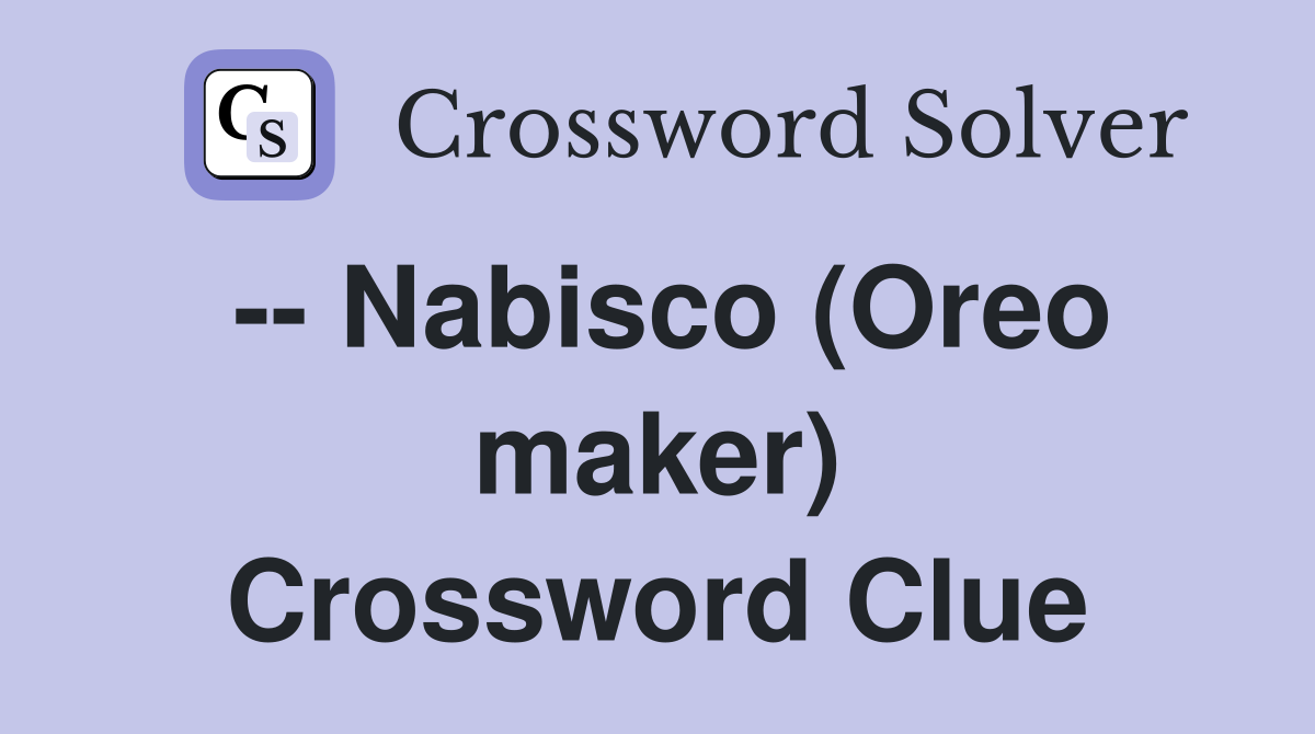 -- Nabisco (Oreo maker) Crossword Clue