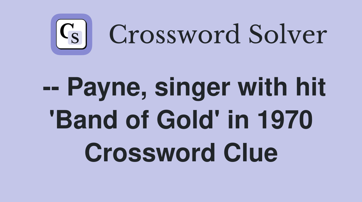 -- Payne, singer with hit 'Band of Gold' in 1970 Crossword Clue