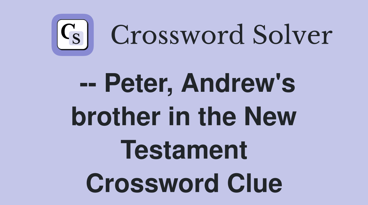 -- Peter, Andrew's brother in the New Testament Crossword Clue