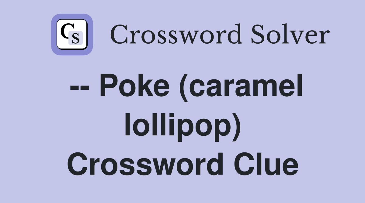 -- Poke (caramel lollipop) Crossword Clue