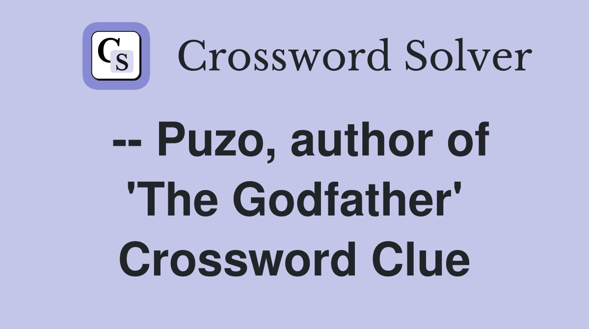 -- Puzo, author of 'The Godfather' Crossword Clue
