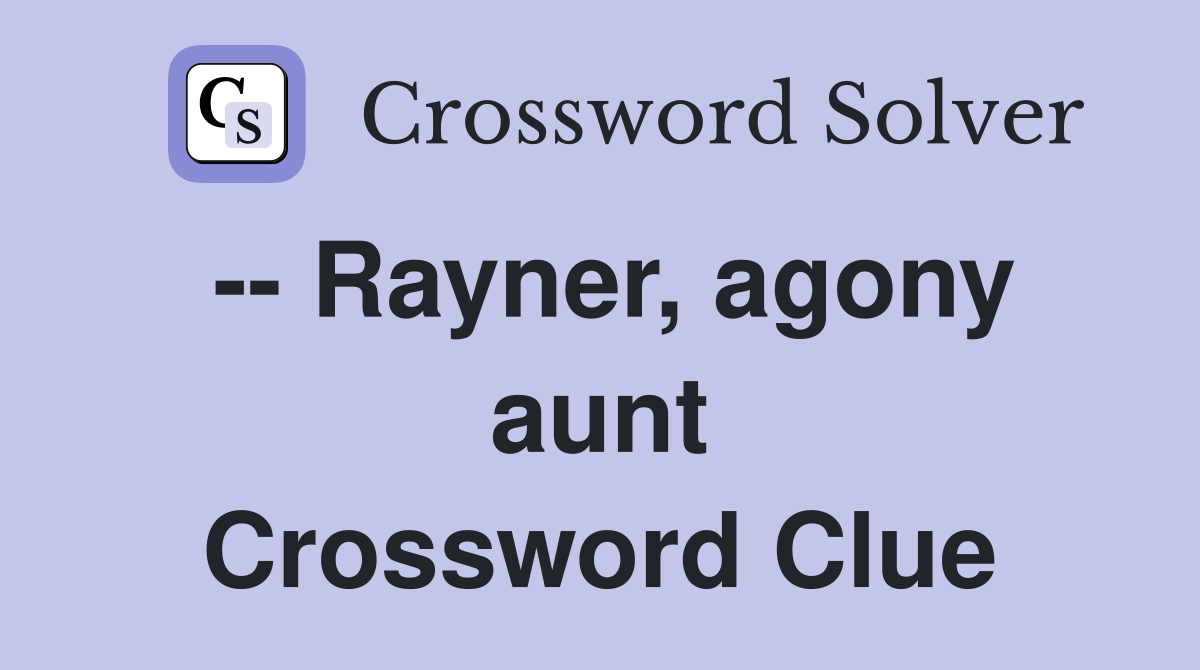 -- Rayner, agony aunt Crossword Clue