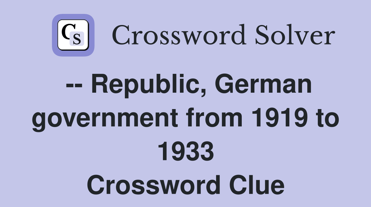 -- Republic, German government from 1919 to 1933 Crossword Clue
