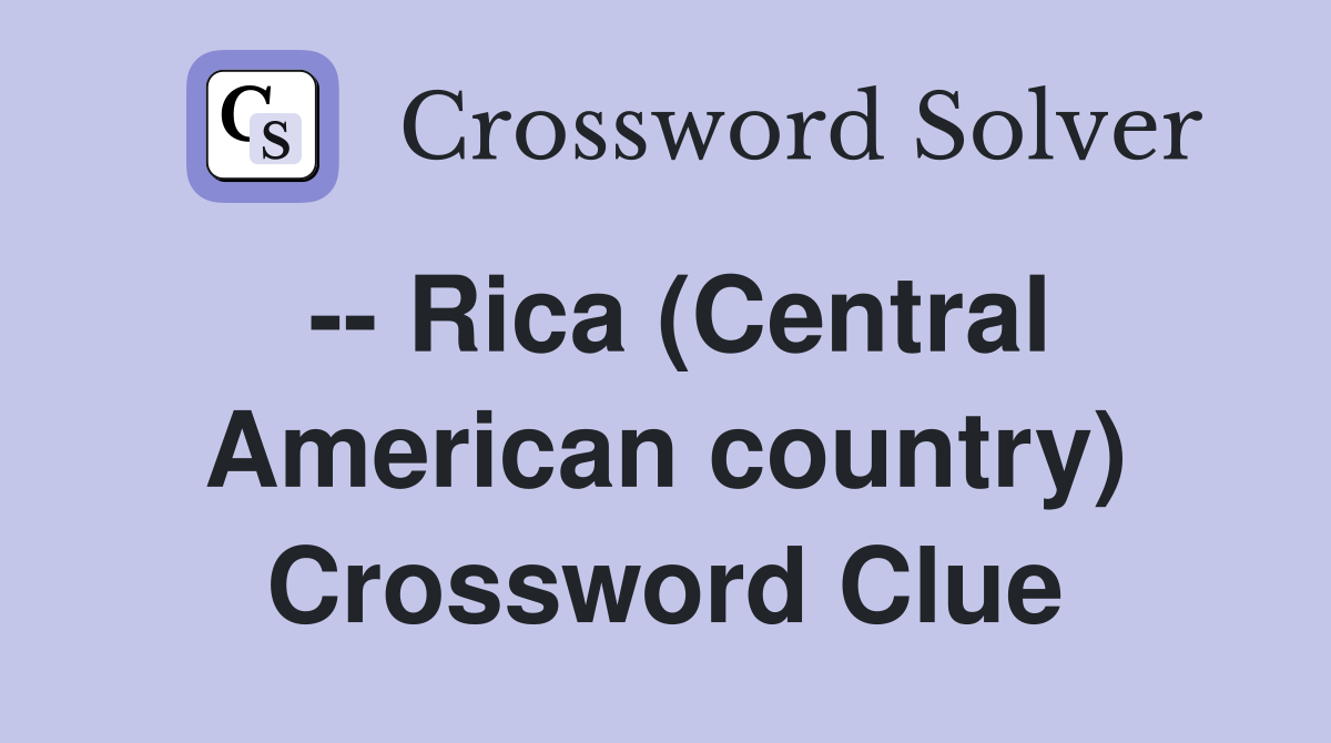 -- Rica (Central American country) Crossword Clue