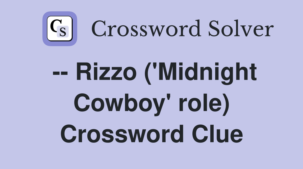 -- Rizzo ('Midnight Cowboy' role) Crossword Clue