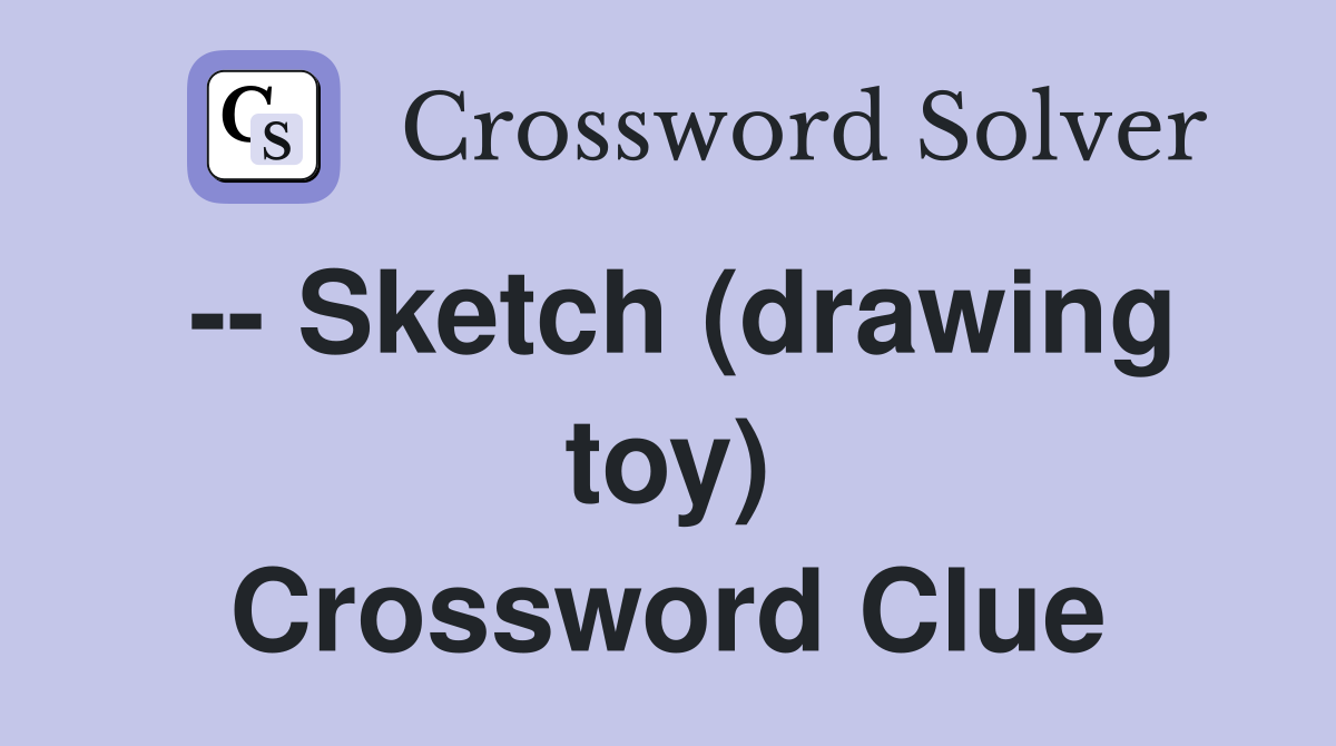 -- Sketch (drawing toy) Crossword Clue