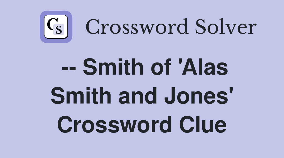 -- Smith of 'Alas Smith and Jones' Crossword Clue