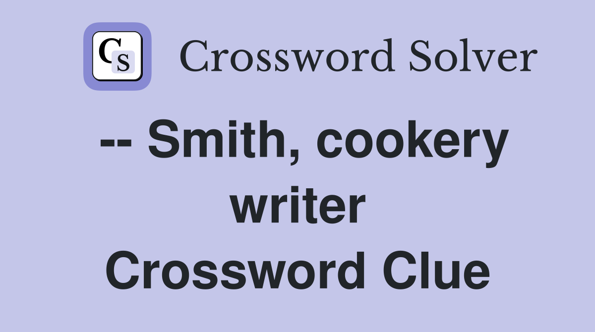 -- Smith, cookery writer Crossword Clue