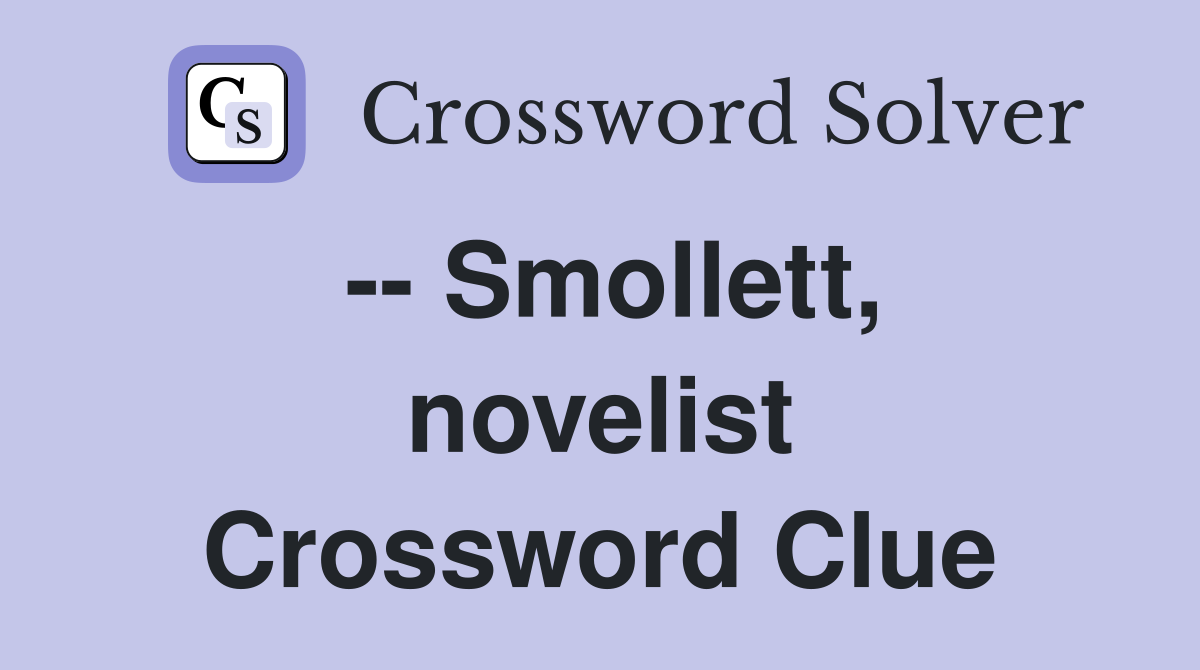 -- Smollett, novelist Crossword Clue
