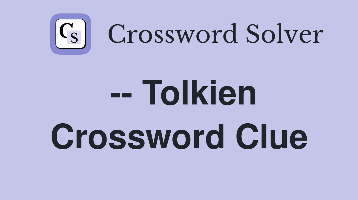 -- Tolkien Crossword Clue