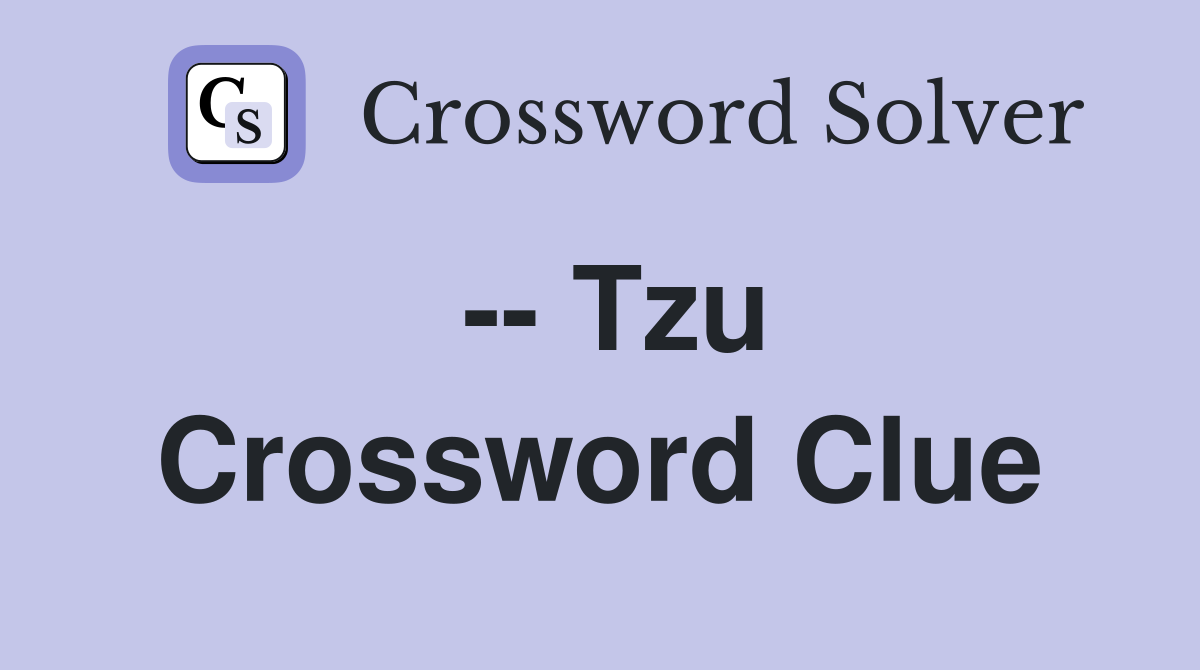 -- Tzu Crossword Clue