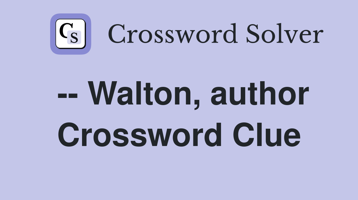 -- Walton, author Crossword Clue