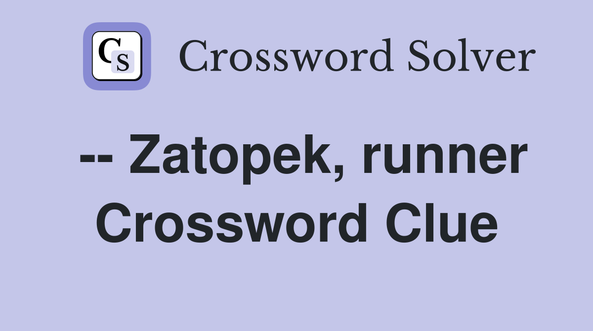-- Zatopek, runner Crossword Clue