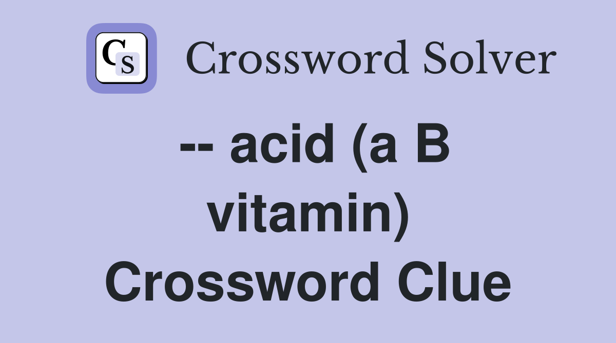 -- acid (a B vitamin) Crossword Clue