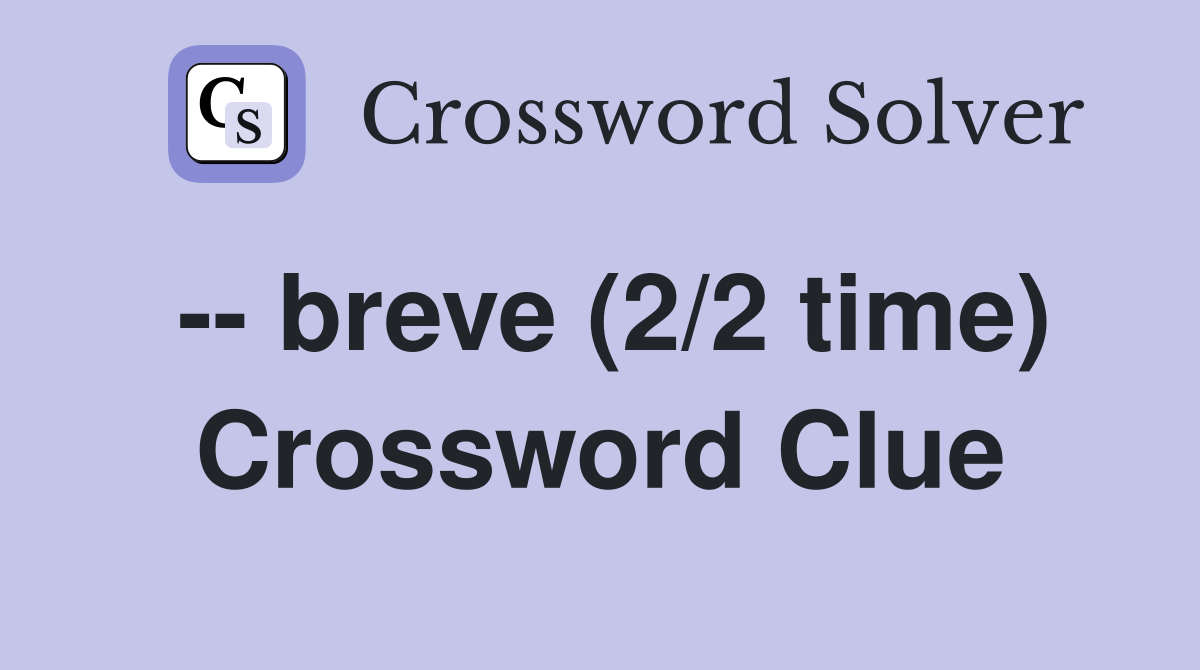 -- breve (2/2 time) Crossword Clue