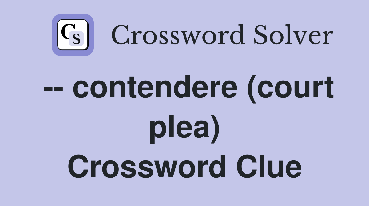 -- contendere (court plea) Crossword Clue