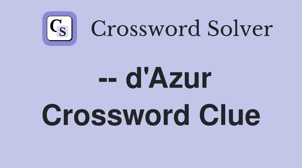 -- d'Azur Crossword Clue