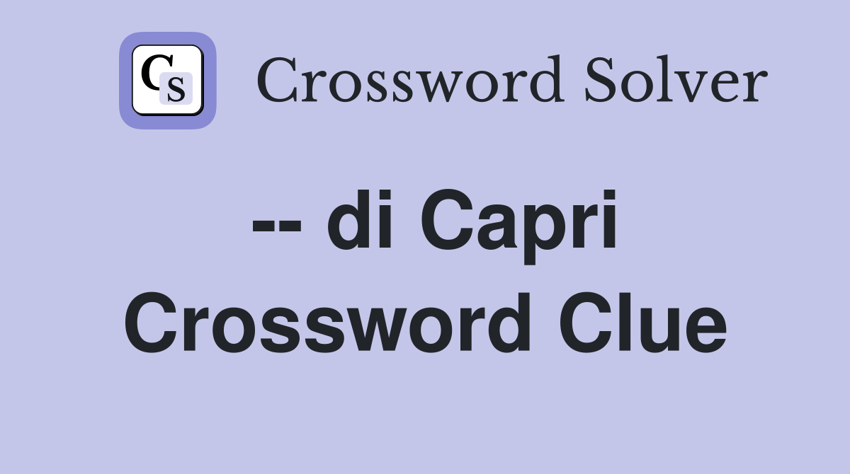 -- di Capri Crossword Clue