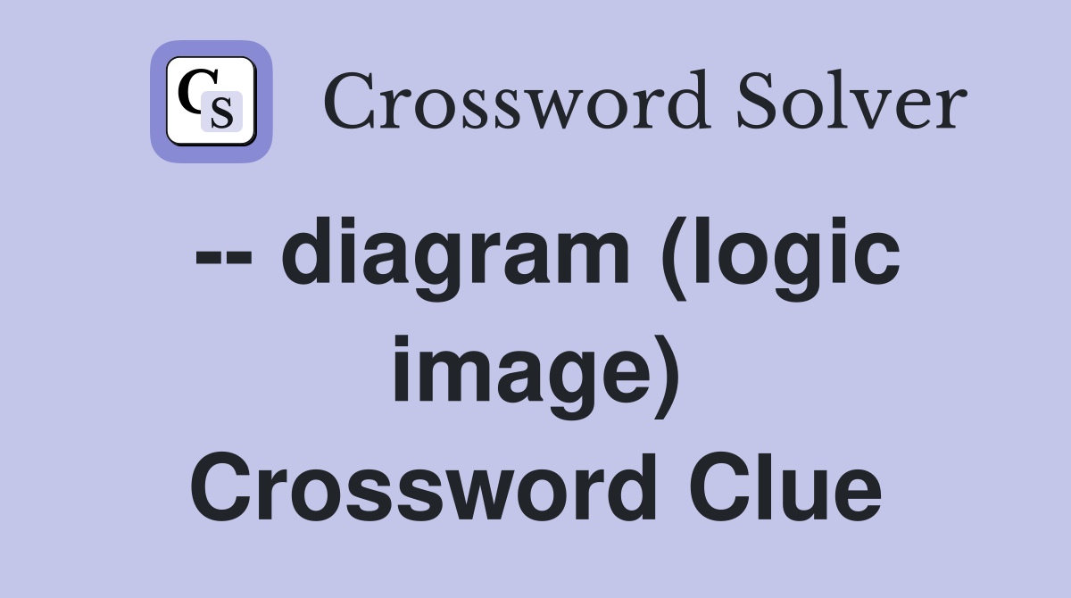 -- diagram (logic image) Crossword Clue