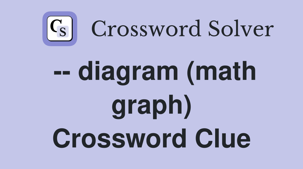 -- diagram (math graph) Crossword Clue