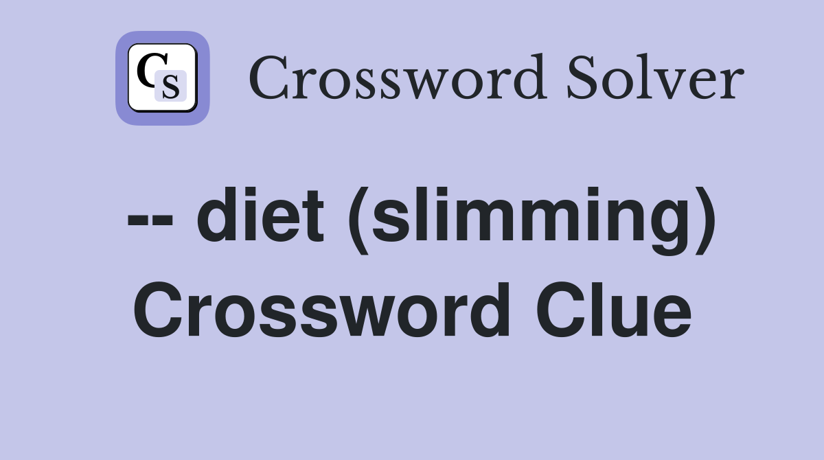 -- diet (slimming) Crossword Clue
