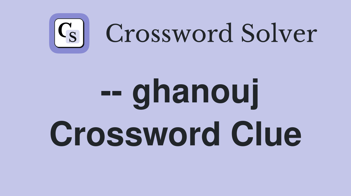 -- ghanouj Crossword Clue
