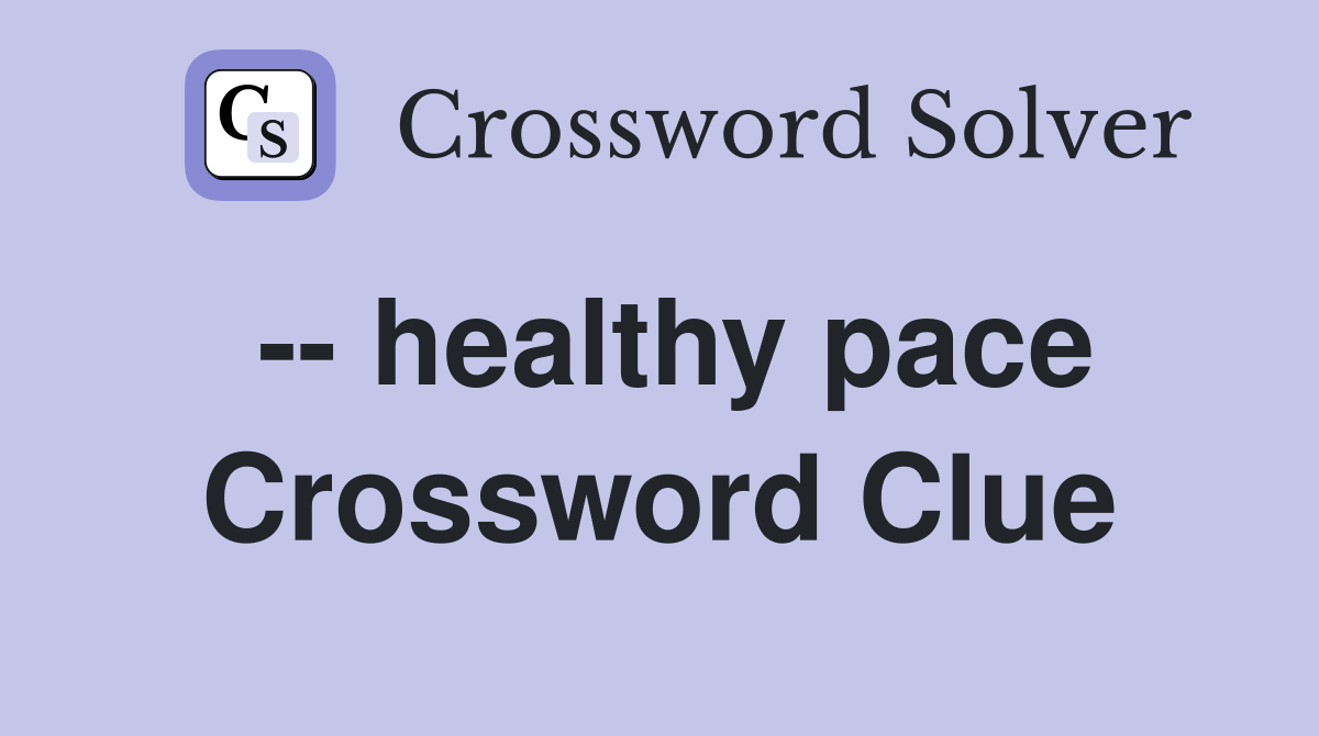-- healthy pace Crossword Clue