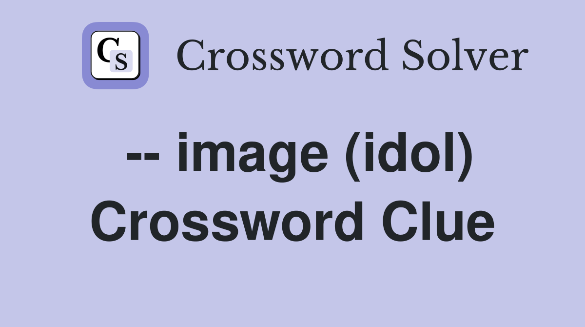 -- image (idol) Crossword Clue