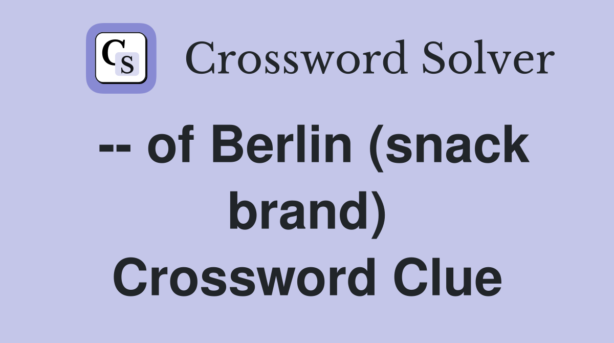 -- of Berlin (snack brand) Crossword Clue
