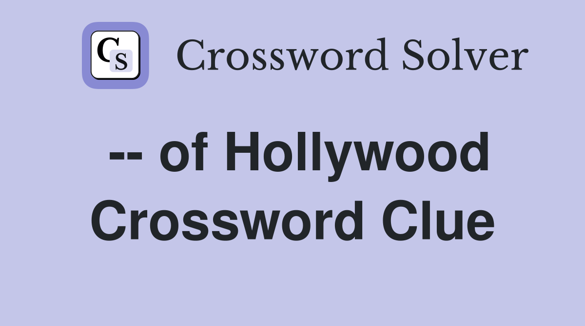 -- of Hollywood Crossword Clue