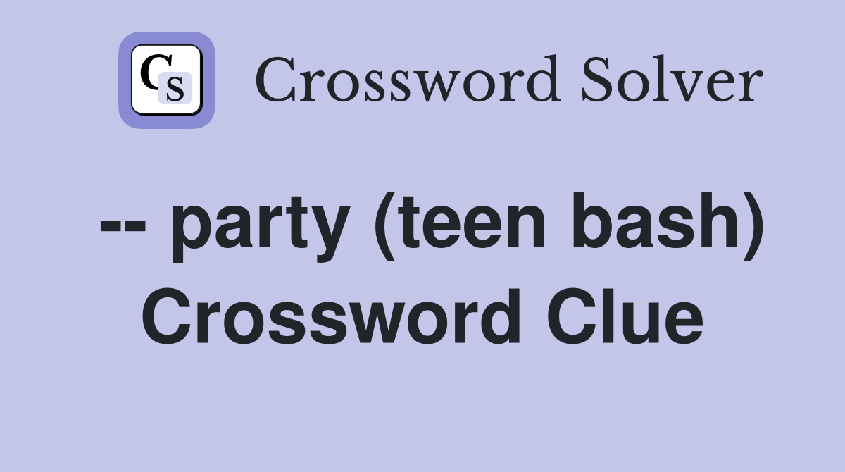 -- party (teen bash) Crossword Clue