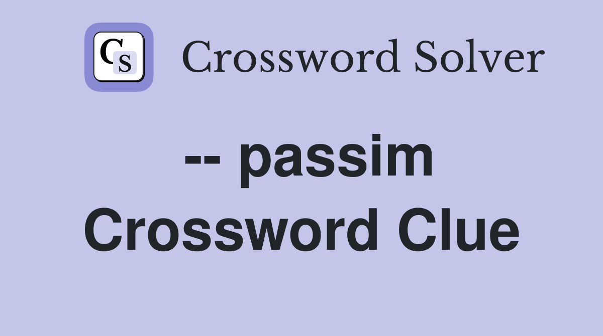 -- passim Crossword Clue