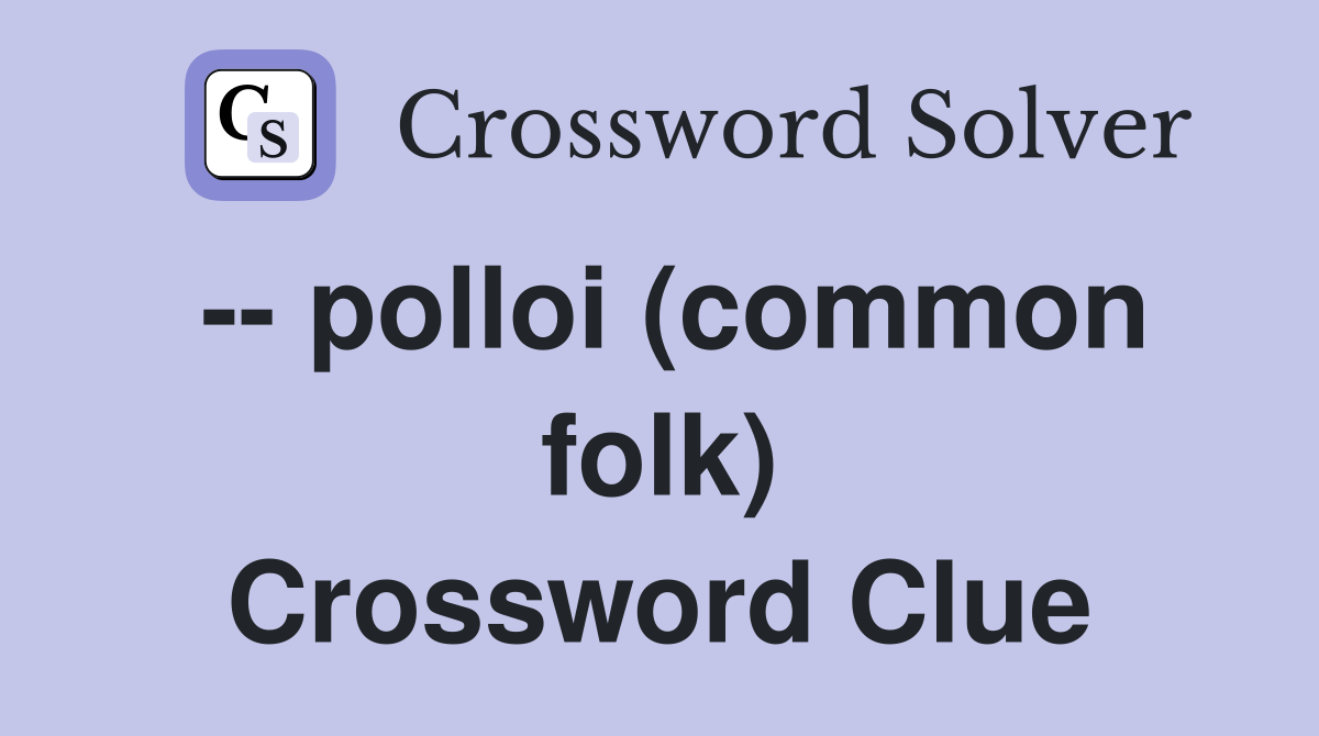 -- polloi (common folk) Crossword Clue