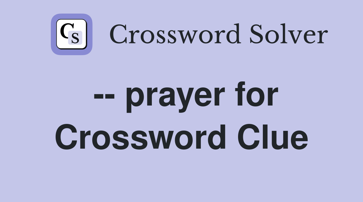 -- prayer for Crossword Clue