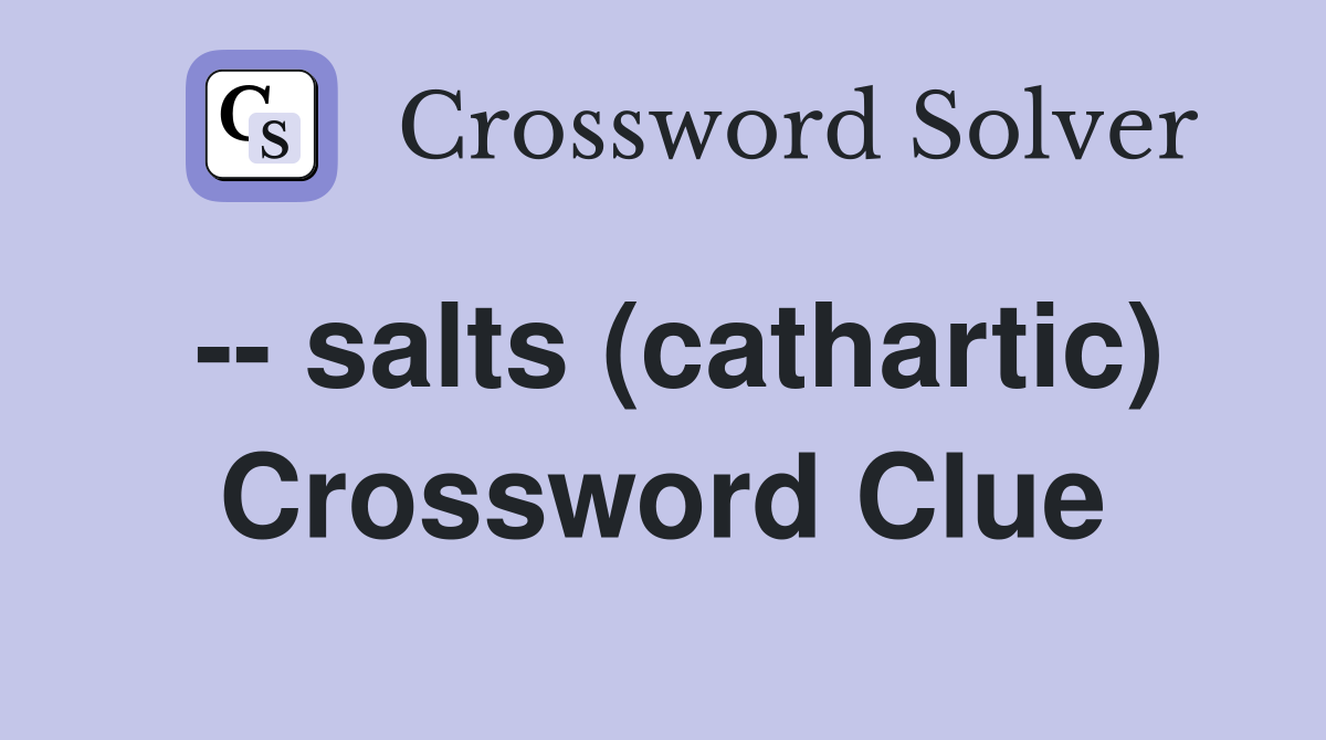 -- salts (cathartic) Crossword Clue