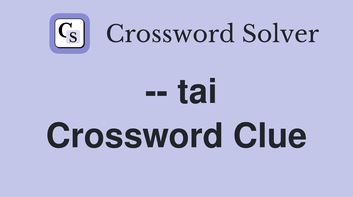 -- tai Crossword Clue
