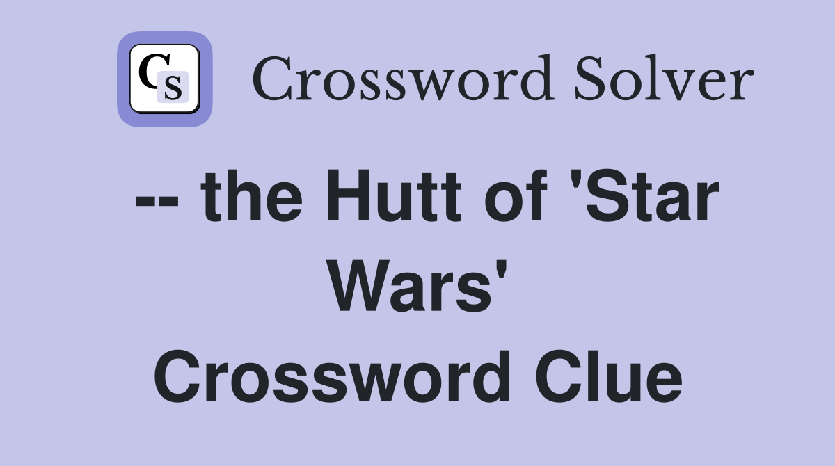 -- the Hutt of 'Star Wars' Crossword Clue
