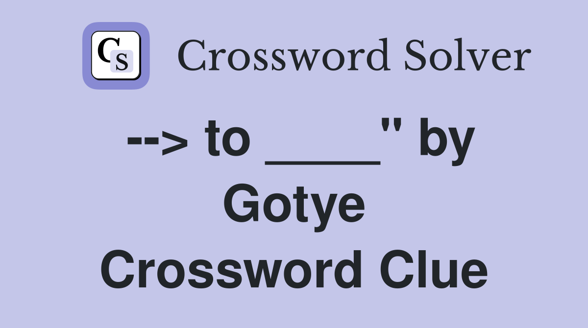 --> to ____" by Gotye Crossword Clue