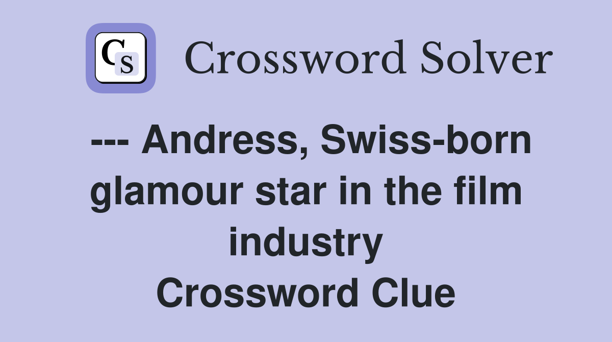 --- Andress, Swiss-born glamour star in the film industry Crossword Clue