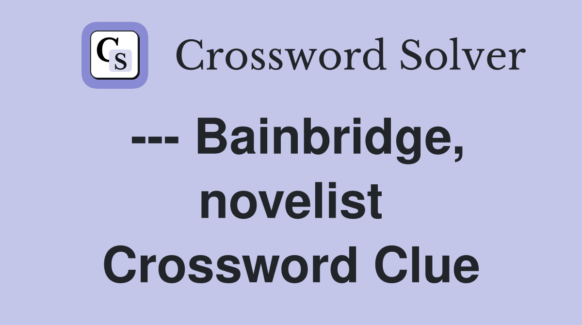 --- Bainbridge, novelist Crossword Clue