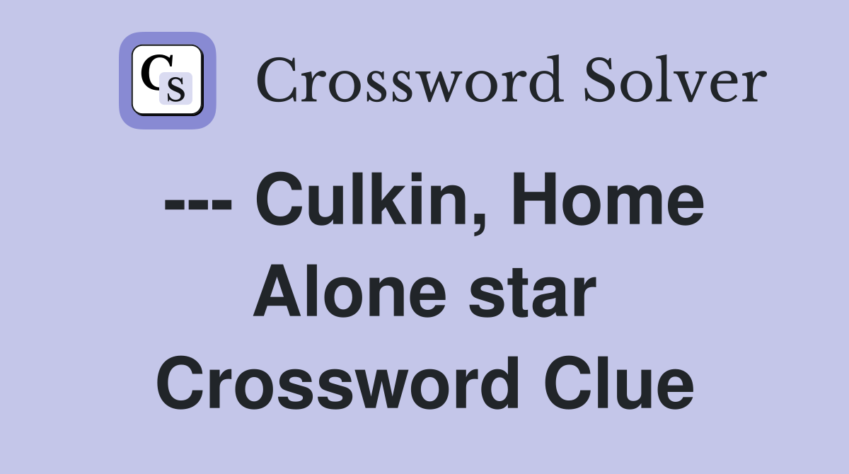 --- Culkin, Home Alone star Crossword Clue
