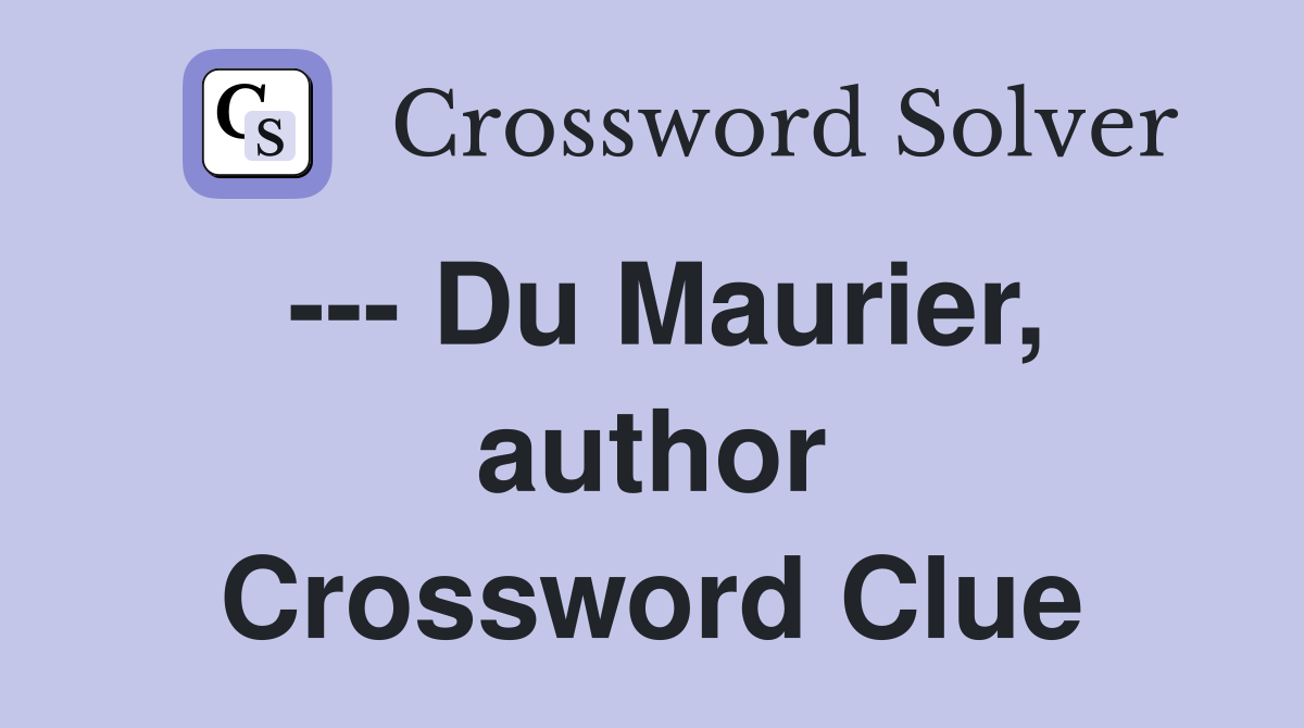 --- Du Maurier, author Crossword Clue